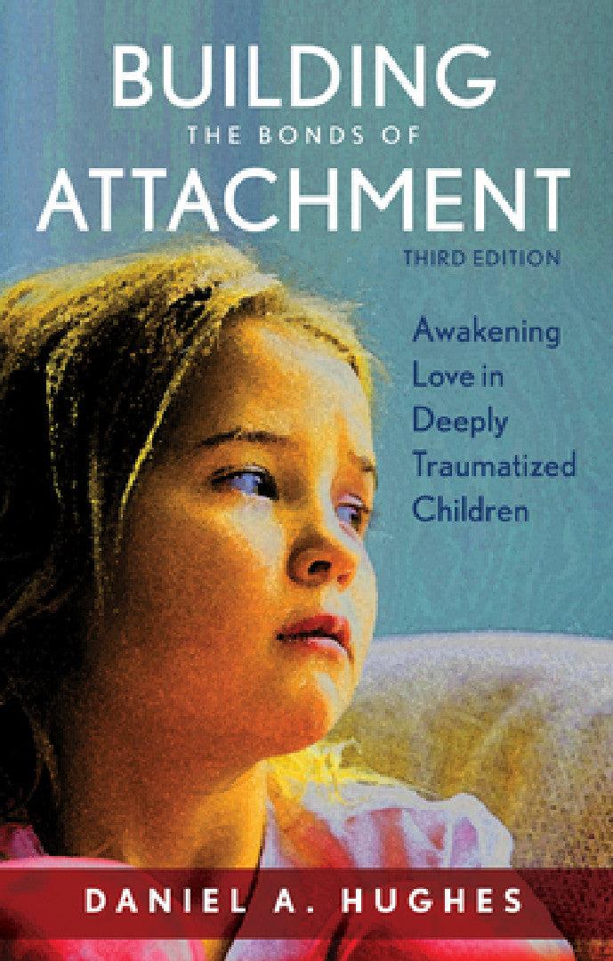 Building the Bonds of Attachment (English, Daniel A. Hughes)