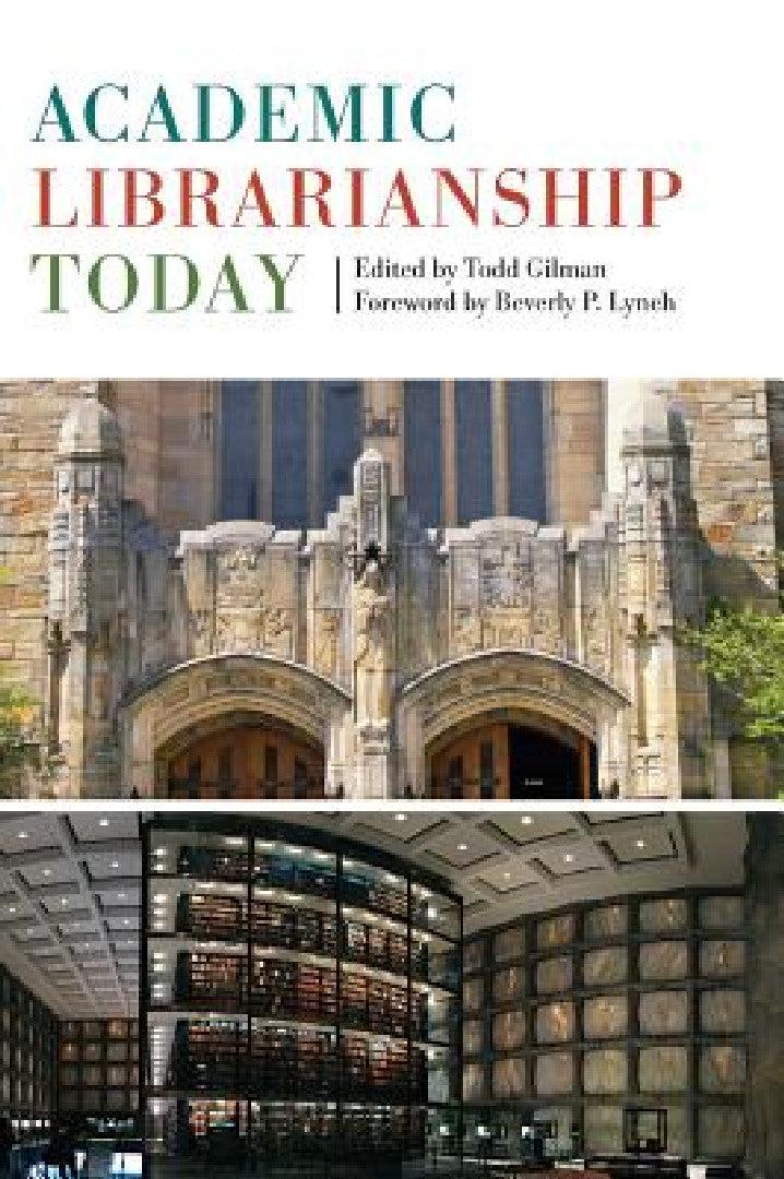 Academic Librarianship Today (English, Todd Gilman | Beverly P. Lynch)