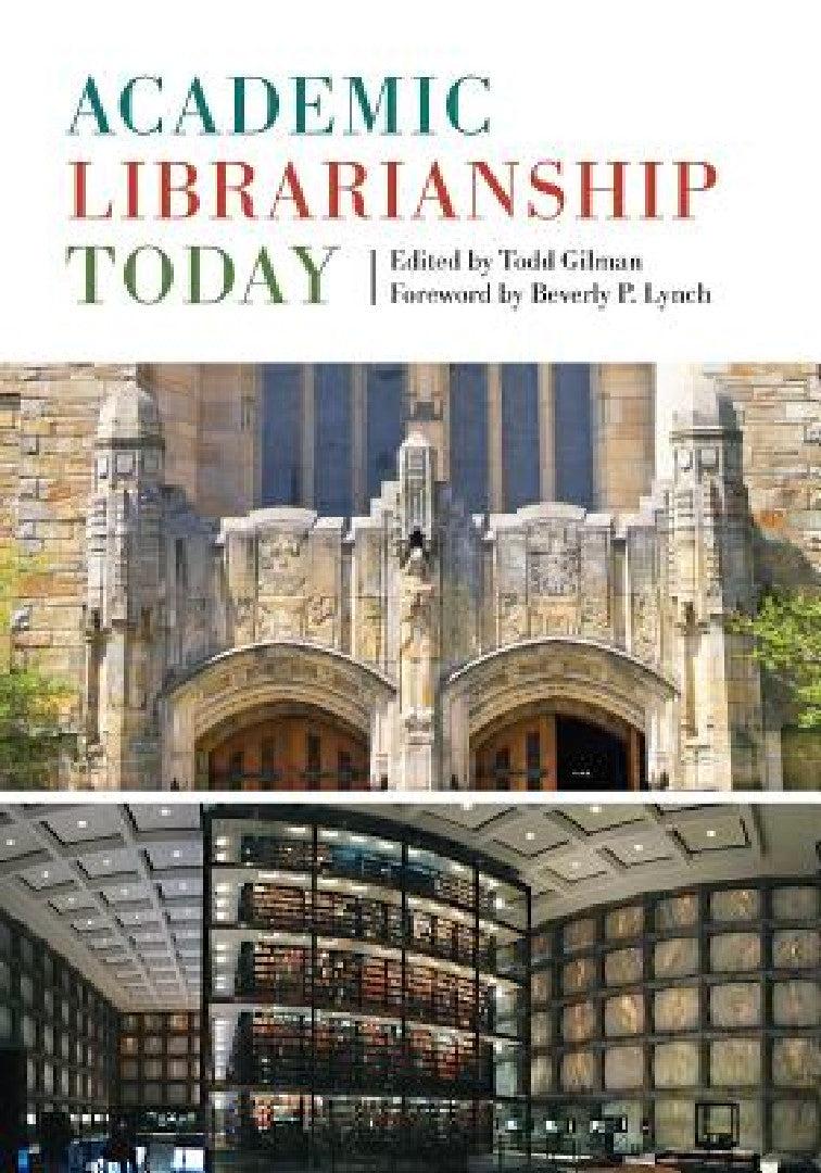 Academic Librarianship Today (English, Todd Gilman | Beverly P. Lynch)
