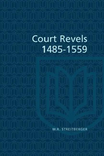 Court Revels, 1485-1559 (English, W. R. Streitberger)