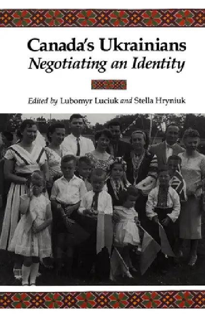 Canada's Ukrainians (English, Lubomyr Y. Luciuk | Stella Hryniuk)