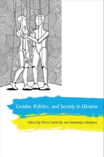 Gender, Politics, and Society in Ukraine (English, Olena Hankivsky | Anastasiya Salnykova)