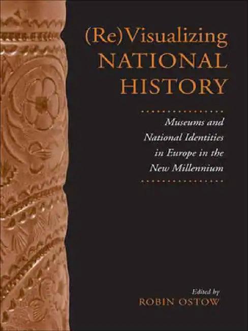 (Re)Visualizing National History (English, Robin Ostow)