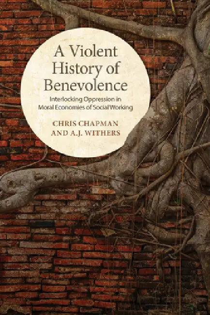 A Violent History of Benevolence (English, Chris Chapman | A. J. Withers)
