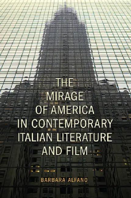 The Mirage of America in Contemporary Italian Literature and Film (English, Barbara Alfano)
