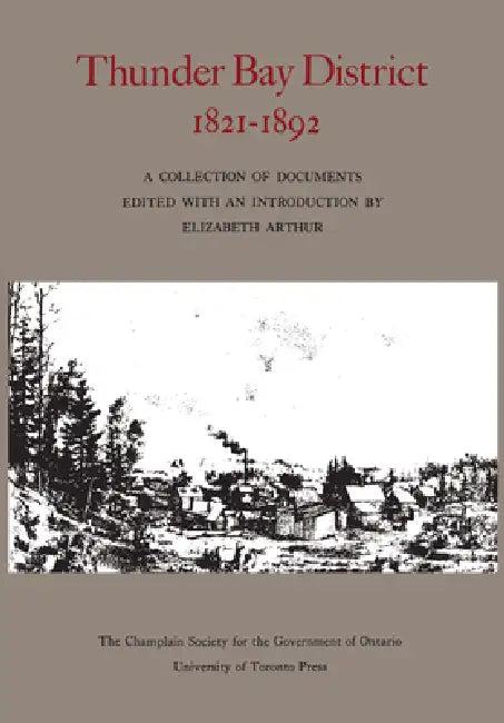 Thunder Bay District, 1821 - 1892 (English, Elizabeth Arthur)
