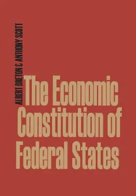 The Economic Constitution of Federal States (English, Albert Breton | Anthony Scott)