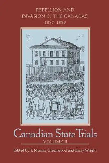 Canadian State Trials, Volume II (English, F. Murray Greenwood | Barry Wright)
