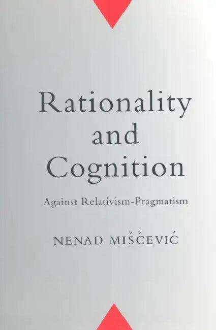 Rationality and Cognition (English, Nenad Miscevic)