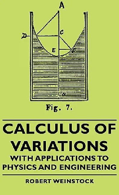Calculus of Variations - With Applications to Physics and Engineering (English, Robert Weinstock)