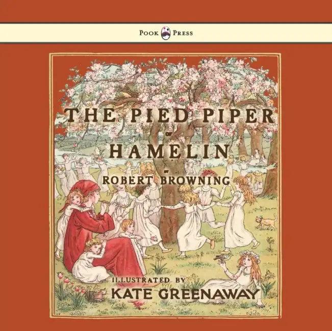 The Pied Piper of Hamelin - Illustrated by Kate Greenaway (English, Robert Browning | Kate Greenaway)