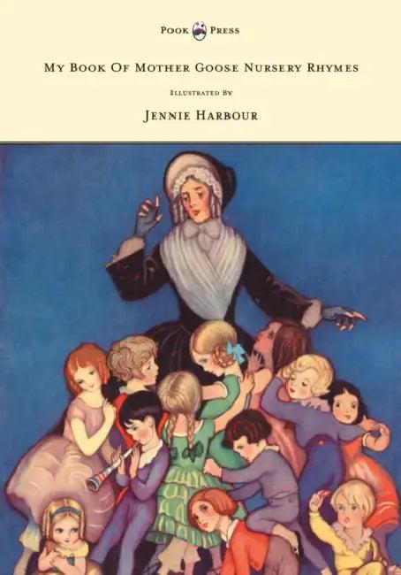 My Book of Mother Goose Nursery Rhymes - Illustrated by Jennie Harbour (English, Edric Vredenburg | Jennie Harbour)