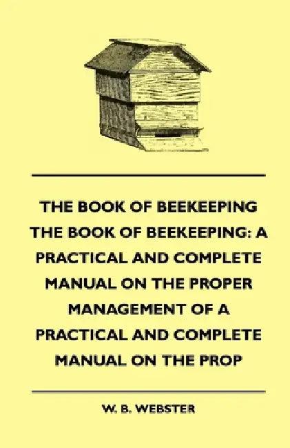 The Book of Bee-Keeping (English, W. B. Webster)