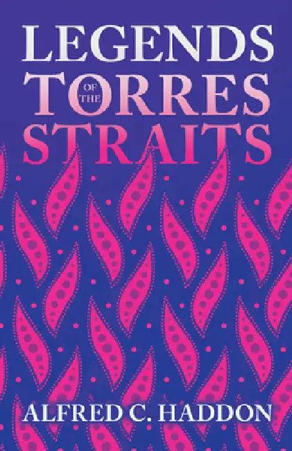 Legends of the Torres Straits (Folklore History Series) (English, Alfred C. Haddon)