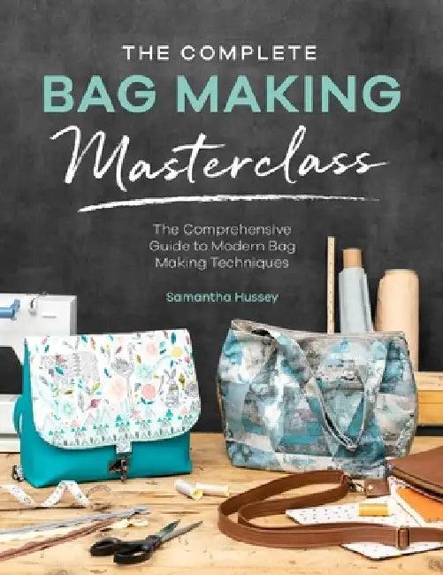 The Complete Bag Making Masterclass (English, Samantha Hussey)