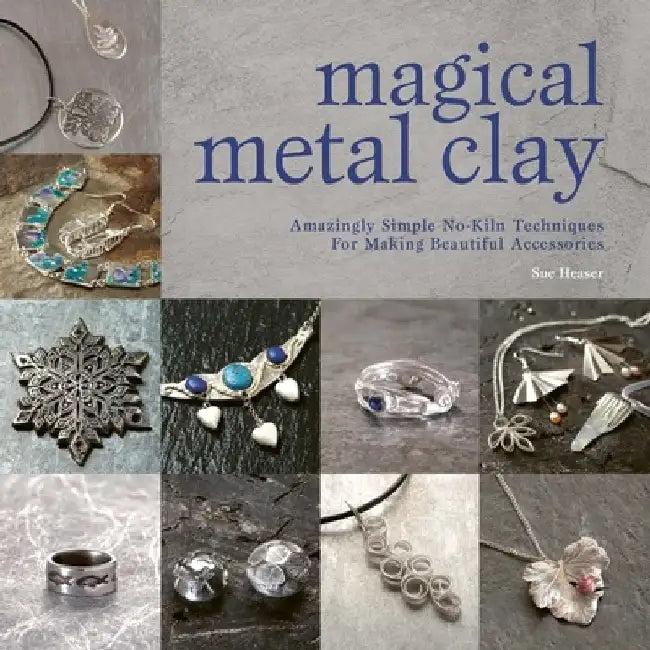 Magical Metal Clay (English, Sue Heaser)