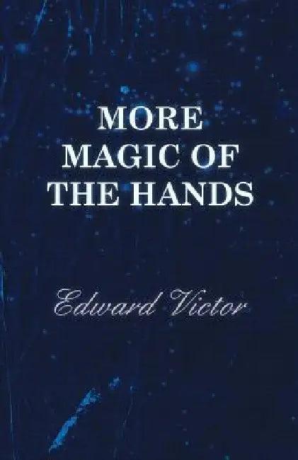 More Magic of the Hands - A Magical Discourse on Effects with (English, Edward Victor)