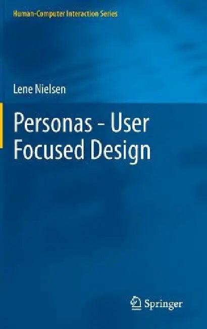 Personas - User Focused Design (English, Lene Nielsen)