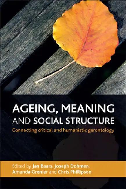 Ageing, Meaning and Social Structure (English, Jan Baars | Joseph Dohmen | Amanda Grenier)