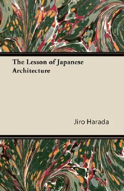 The Lesson of Japanese Architecture (English, Jiro Harada)