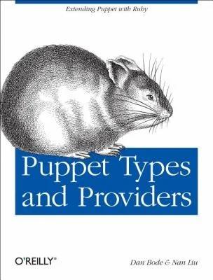 Puppet Types and Providers (English, Dan Bode | Nan Liu)