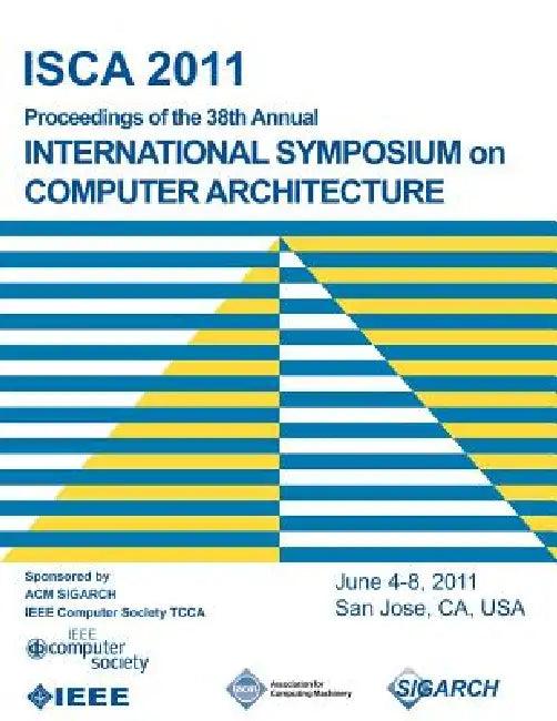 ISCA 2011 Proceedings of the 38th Annual International Symposium on Computer Architecture (English, Isca 2011 Conference Committee)