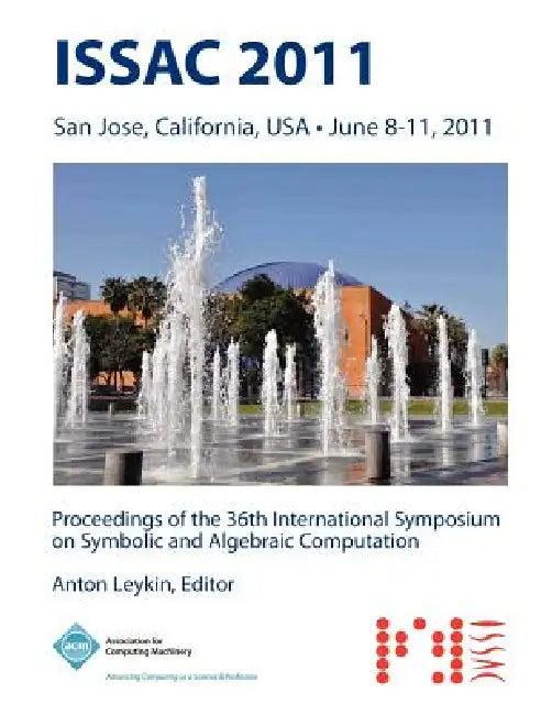 ISSAC 2011 Proceedings of the 36th International Symposium on Symbolic and Algebraic Computation (English, Issac 11 Conference Committee)