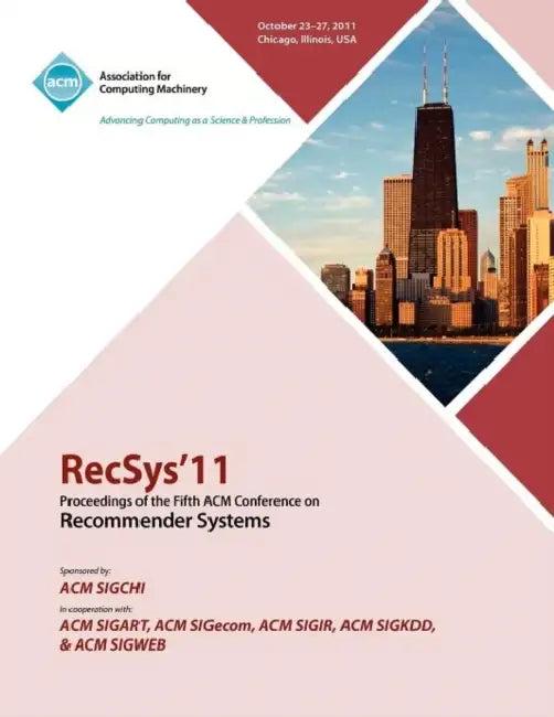 RecSys 11 Proceedings of the Fifth ACM Conference on Recommender Systems (English, Recsys 11 Conference Committee)