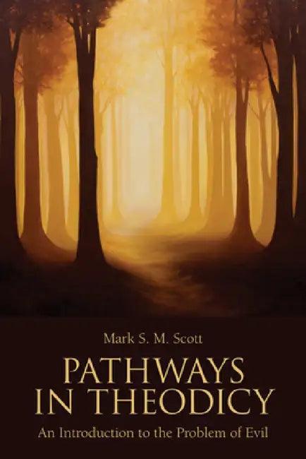 Pathways in Theodicy an Introduction to the Problem of Evil (English, Mark S. M. Scott)