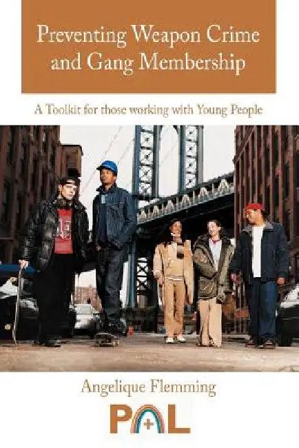 Preventing Weapon Crime and Gang Membership (English, Angelique Flemming)