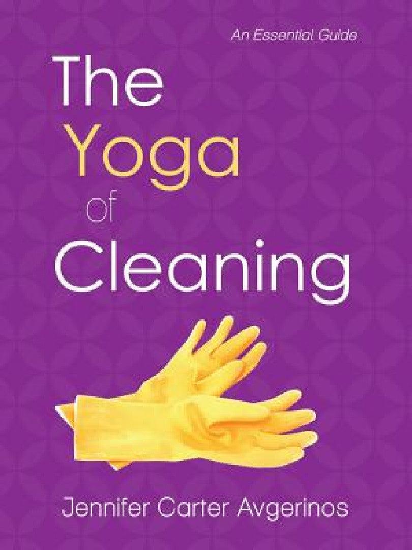 The Yoga of Cleaning (English, Jennifer Carter Avgerinos)