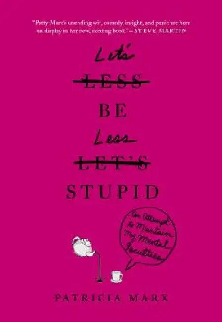 Let's Be Less Stupid (English, Patricia Marx)