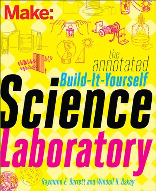 The Annotated Build-It-Yourself Science Laboratory (English, Windell Oskay)