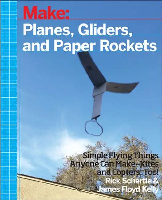 Planes, Gliders and Paper Rockets (English, Rick Schertle)