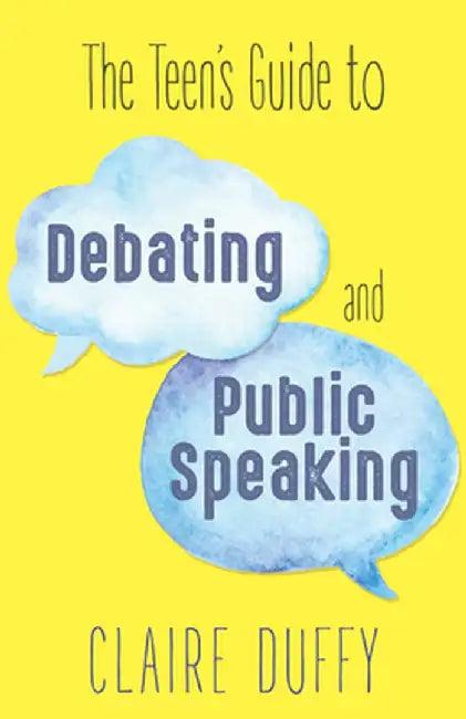 The Teen's Guide to Debating and Public Speaking (English, Claire Duffy)