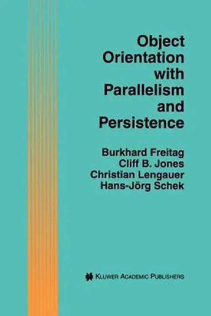 Object Orientation with Parallelism and Persistence (English, Burkhard Freitag)
