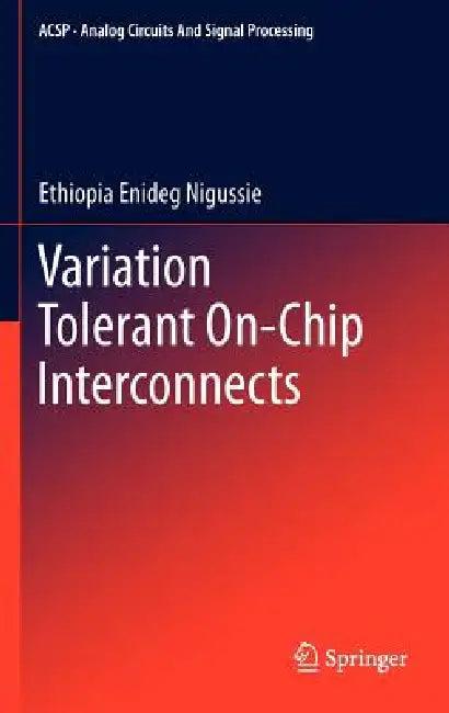 Variation Tolerant On-Chip Interconnects (English, Ethiopia Enideg Nigussie)