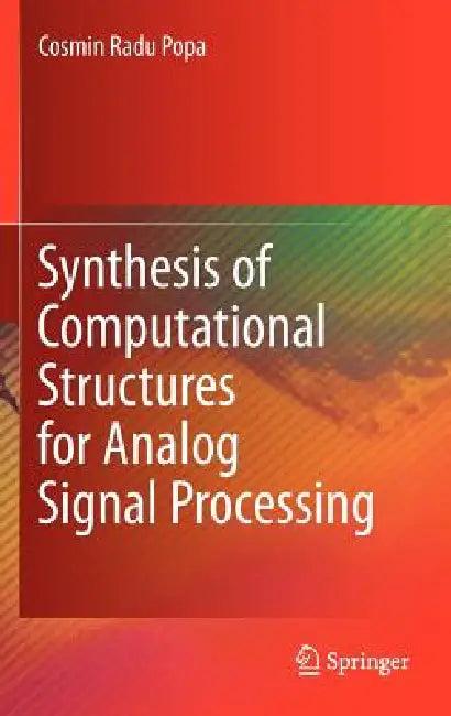 Synthesis of Computational Structures for Analog Signal Processing (English, Cosmin Radu Popa)