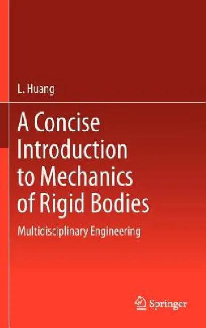 A Concise Introduction to Mechanics of Rigid Bodies (English, L. Huang)