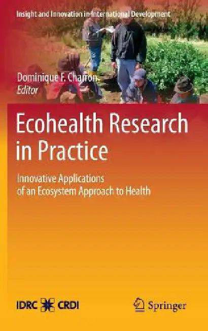Ecohealth Research in Practice (English, Dominique F. Charron)