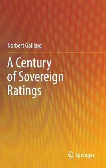 A Century of Sovereign Ratings (English, Norbert Gaillard)