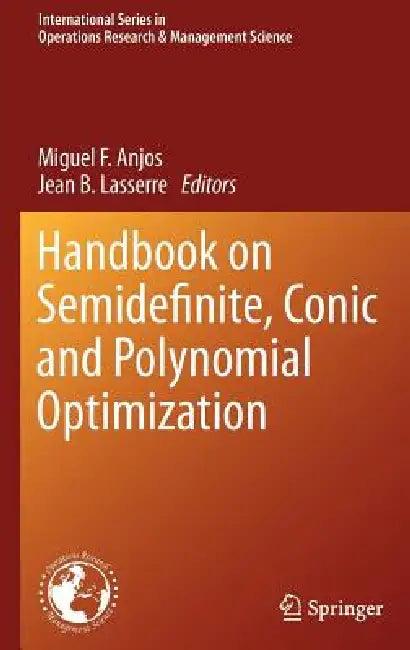 Handbook on Semidefinite, Conic and Polynomial Optimization (English, Miguel F. Anjos | Jean B. Lasserre)