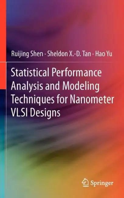 Statistical Performance Analysis and Modeling Techniques for Nanometer VLSI Designs (English, Ruijing Shen | Sheldon X. -D Tan | Hao Yu)