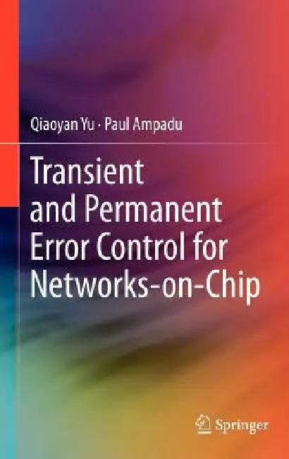 Transient and Permanent Error Control for Networks-On-Chip (English, Qiaoyan Yu | Paul Ampadu)