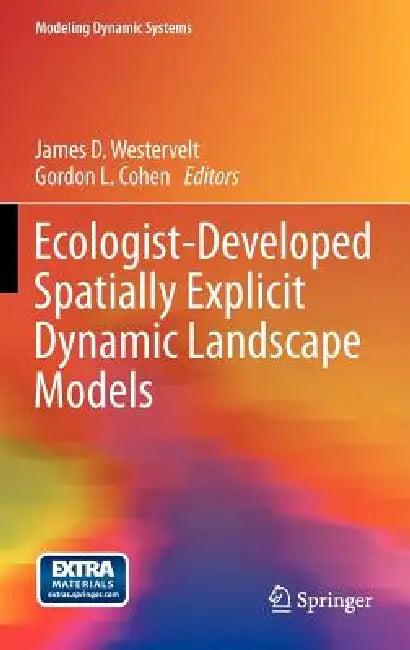 Ecologist-Developed Spatially-Explicit Dynamic Landscape Models (English, James D. Westervelt | Gordon L. Cohen)