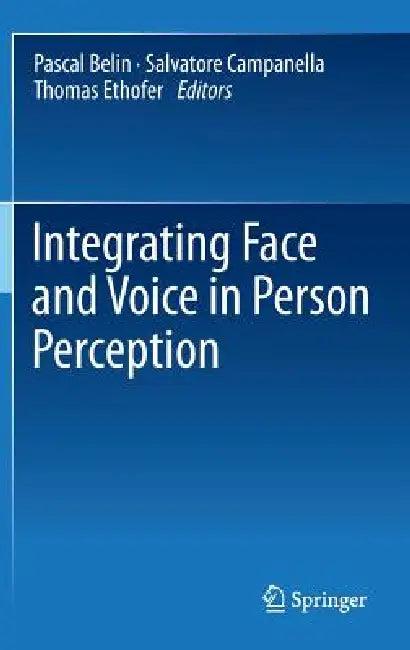 Integrating Face and Voice in Person Perception (English, Pascal Belin | Salvatore Campanella | Thomas Ethofer)