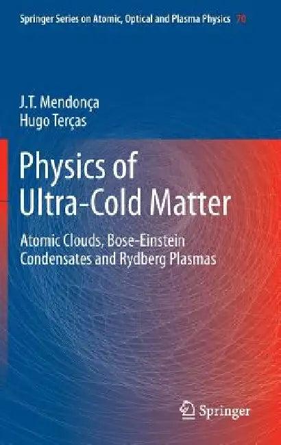 Physics of Ultra-Cold Matter (English, J. T. Mendonça | Hugo Terças)