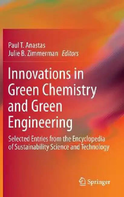 Innovations in Green Chemistry and Green Engineering (English, Paul T. Anastas | Julie B. Zimmerman)