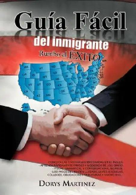 Guia Facil del Inmigrante (English, Dorys Martinez)
