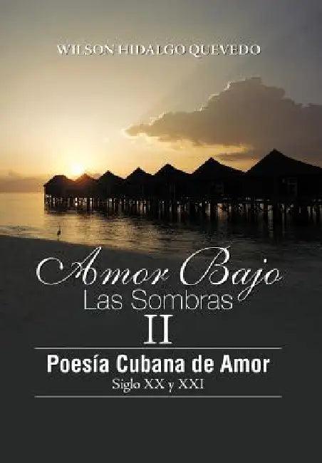 Amor Bajo Las Sombras II (English, Wilson Hidalgo Quevedo)